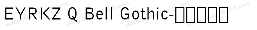 EYRKZ Q Bell Gothic字体转换